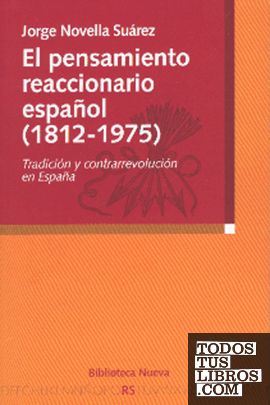 El Pensamiento Reaccionario Espa ol 1812 1975 De NOVELLA SUAREZ 