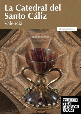 La Catedral del Santo Cáliz de Valencia