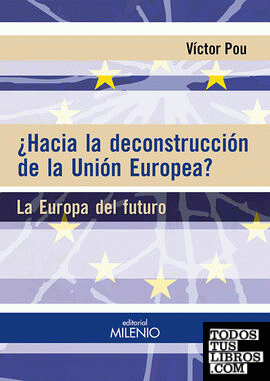 ¿Hacia la deconstrucción de la Unión Europea?