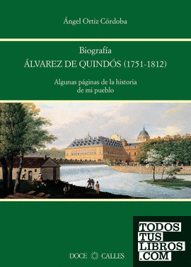 Biografía de Álvarez de Quindós (1751-1812). Algunas páginas de la historia de mi pueblo