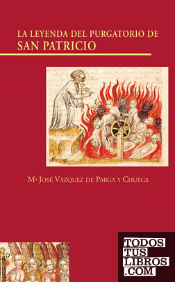 La Leyenda del Purgatorio de San Patricio. Con la transcripción de siete manuscritos inéditos