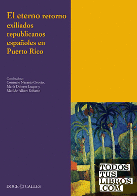 El eterno retorno. Exiliados republicanos españoles en Puerto Rico