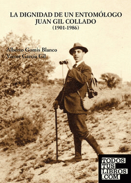 La dignidad de un entomólogo Juan Gil Collado (1901-1986)