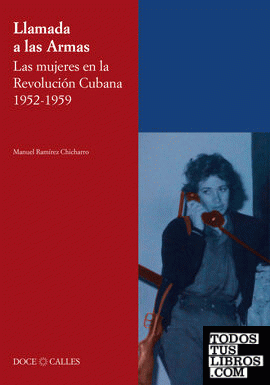 Llamada a las Armas. Las mujeres en la Revolución Cubana 1952-1959
