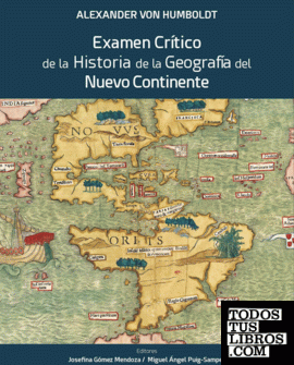 Alexander von Humboldt. Examen Crítico de la Historia de la Geografía del Nuevo Continente