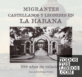 Migrantes castellanos y leoneses en La Habana. 500 años de relación