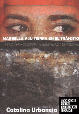 Marbella y su tierra en el tránsito de la época musulmana a la cristiana