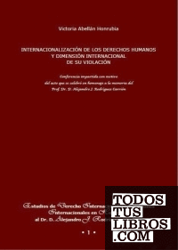 Internacionalización de los Derechos Humanos y dimensión internacional de su violación