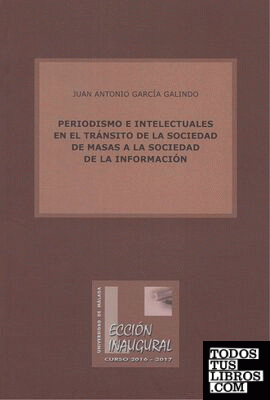 Periodismo e intelectuales en el tránsito de la sociedad de masas a la sociedad de la información Periodismo e intelectuales en el tránsito de la sociedad de masas a la sociedad de la información