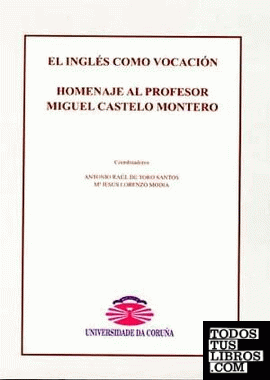 El inglés como vocación. Homenaje al profesor Miguel Castelo Montero