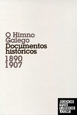 O Himno Galego. Documentos históricos 1890-1907