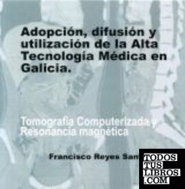 Adopción, difusión y utilización de la Alta Tecnología Médica en Galicia