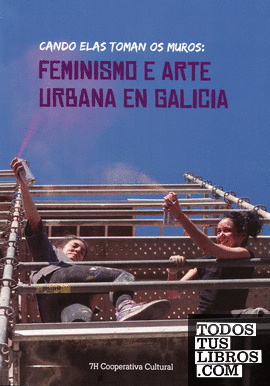 Cando elas toman os muros: Feminismo e arte urbana en Galicia