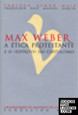 Max Weber. Etica protestante e o "espirito" do capitalismo