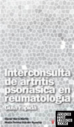 Interconsulta de artritis psoriásica en reumatología. Guía rápida
