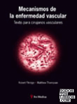 Mecanismos de la enfermedad vascular. Texto para cirujanos vasculares