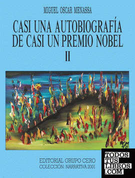 CASI UNA AUTOBIOGRAFIA DE CASI UN PREMIO NOBEL -2-