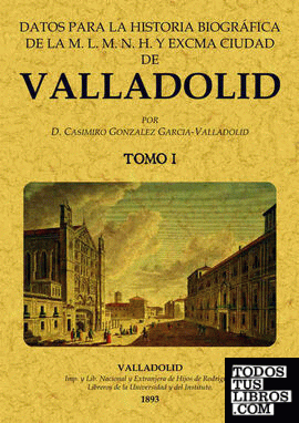 Datos para la Historia biográfica de Valladolid (2 tomos)