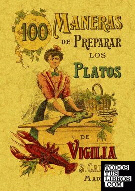 100 maneras de preparar los platos de vigilia. Fórmulas sencillas y económicas