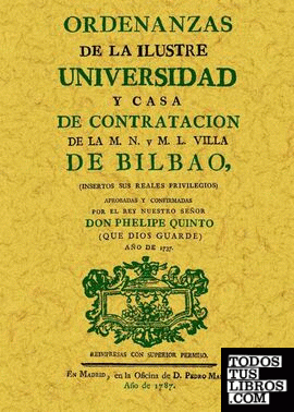 Bilbao. Ordenanzas de la Ilustre Universidad y Casa de Contratación de la muy noble y leal villa