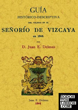 Señorío de Vizcaya. Guía histórico-descriptiva del viajero en 1864
