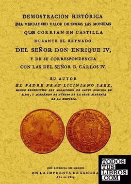 Demostración histórica del verdadero valor de todas las monedas que corrían en Castilla durante el reynado del Señor Enrique IV (1805) - Sáez, Liciniano 978849761574
