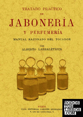 Tratado práctico de jabonería y perfumería