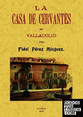 La Casa de Cervantes en Valladolid