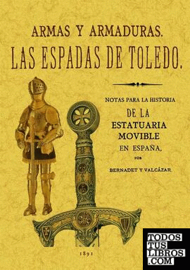 Las espadas de Toledo. Armas y armaduras. Apuntes arqueológicos