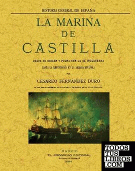La marina de Castilla desde su origen y pugna con la de Inglaterra