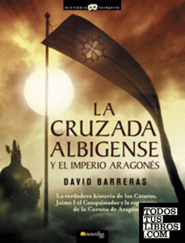 La cruzada Albigense y el Imperio Aragonés