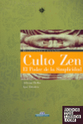 Culto Zen. El poder de la simplicidad