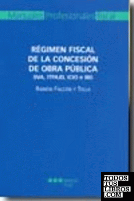 Régimen fiscal de la concesión de obra pública							(IVA, ITPAJD, ICIO e IBI)