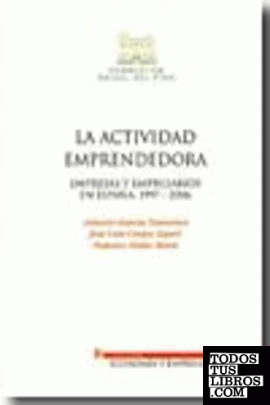 La actividad emprendedora							empresas y empresarios en España, 1997-2006