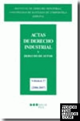 Actas de Derecho industrial y Derecho de autor. Volumen 27							(2006-2007)