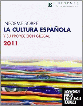 Informe sobre la Cultura Española y su proyección global 2011