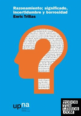 Razonamiento; significado, incertidumbre y borrosidad Razonamiento; significado, incertidumbre y borrosidad