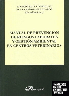 Manual de prevención de riesgos laborales y gestión ambiental en centros veterinarios