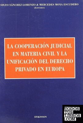 La cooperación judicial en materia civil y la unificación del derecho privado en Europa
