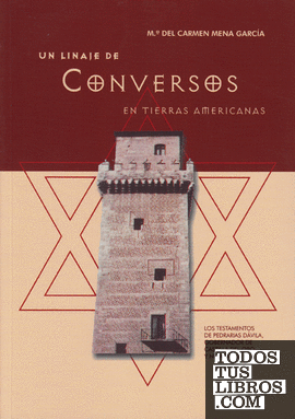 Un linaje de conversos en tierras americanas: (los testamentos de Pedrarias Dávila, gobernador de Castilla del Oro y Nicaragua)