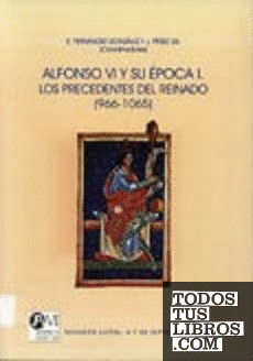 Alfonso VI y su época I. Los precedentes del reinado (966-1065): Sahagún (León), 4-7 de septiembre de 2006