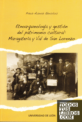 Etnoarqueología y gestión del patrimonio cultural: Maragatería y Val de San Lorenzo