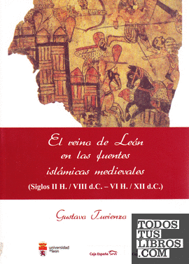 El reino de León en las fuentes islámicas medievales. (siglos II H. / VIII d.C. - VI H. / XII d.C.)