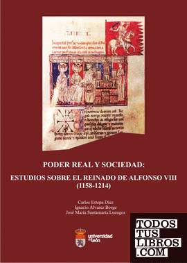 Poder real y sociedad: Estudios sobre el reinado de Alfonso VIII (1158-1214)