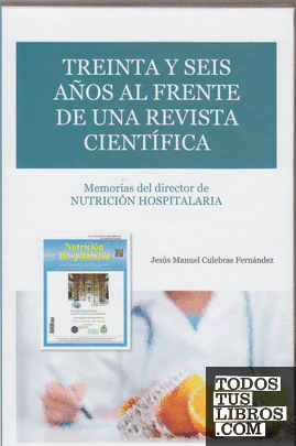 Treinta y seis años al frente de una revista científica: memorias del director de nutrición hospitalaria