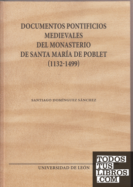 Documentos pontificios medievales del Monasterio de Santa María de Poblet (1132-1499)