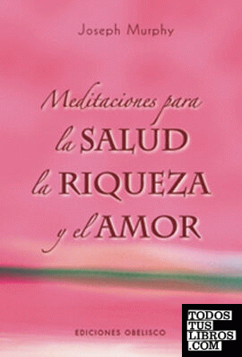 Meditaciones para la salud, la riqueza y el amor