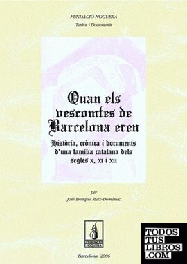 Quan els vescomtes de Barcelona eren : història, crónica i documents d'una famil