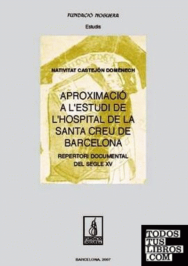Aproximació a l'estudi de l'Hospital de la Santa Creu de Barcelona. Repertori do Aproximació a l'estudi de l'Hospital de la Santa Creu de Barcelona. Repertori do