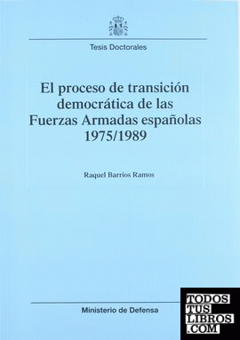 El proceso de transición democrática de las Fuerzas Armadas españolas 1975-1989
